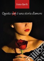 Questa (non) è una storia d'amore. E-book. Formato EPUB