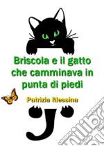 Briscola e il gatto che camminava in punta di piedi. E-book. Formato EPUB ebook