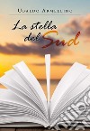 La stella del Sud. E-book. Formato EPUB ebook di Ubaldo Armellino