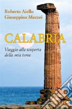 Calabria. Viaggio alla scoperta della mia terra. E-book. Formato EPUB