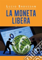 La Moneta Libera. E-book. Formato EPUB ebook