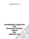 Differenze climatiche fra Bologna e Reggio Emilia nel Gennaio 2019. E-book. Formato EPUB ebook di Mario Delmonte