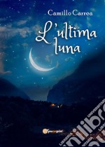 L'ultima luna. E-book. Formato EPUB