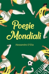 Poesie mondiali. E-book. Formato EPUB ebook di Alessandro D'Elia