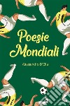 Poesie mondiali. E-book. Formato EPUB ebook di Alessandro D&apos Elia