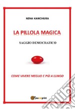 LA PILLOLA MAGICA - Saggio democratico. E-book. Formato PDF ebook