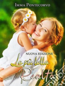 La più bella realtà. E-book. Formato EPUB ebook di IMMA PONTECORVO