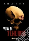 Vita di Tenebra. E-book. Formato EPUB ebook di Marcello Magnoni