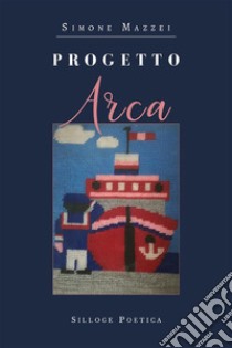 Progetto Arca. E-book. Formato EPUB ebook di Simone Mazzei