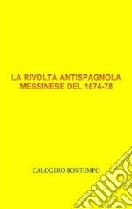 La rivolta antispagnola messinese del 1674-1678. E-book. Formato PDF ebook