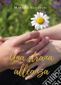 Una strana alleanza. E-book. Formato EPUB ebook di Martina Salvatori