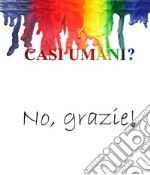 Casi umani? No, grazie!. E-book. Formato EPUB ebook