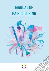 Manual of hair coloring ebook. E-book. Formato EPUB ebook di Simone De Gregorio