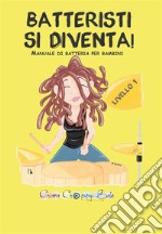 Batteristi si diventa - Manuale di batteria per bambini - Livello 1. E-book. Formato PDF