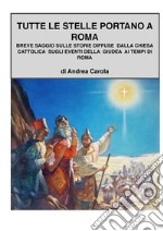 Breve saggio sulle dicerie diffuse dalla chiesa cattolica sugli eventi della Giudea ai tempi di Roma. E-book. Formato PDF ebook