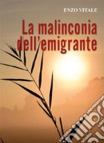 La Malinconia dell'emigrante. E-book. Formato EPUB ebook