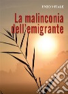 La Malinconia dell'emigrante. E-book. Formato EPUB ebook