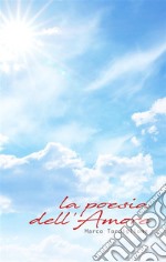 La Poesia dell'Amore. E-book. Formato EPUB ebook