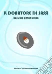 Il Donatore di Sassi. E-book. Formato EPUB ebook di Egidio Capodiferro