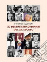 20 destini straordinari del XX secolo. E-book. Formato EPUB ebook