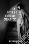 La vertigine del lieve crepuscolo. E-book. Formato EPUB ebook