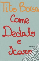 Come Dedalo e Icaro. E-book. Formato EPUB