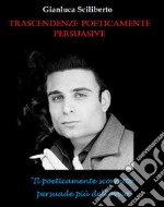 Trascendenze poeticamente persuasive. E-book. Formato EPUB ebook