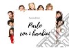 Parlo ai bambini. E-book. Formato EPUB ebook