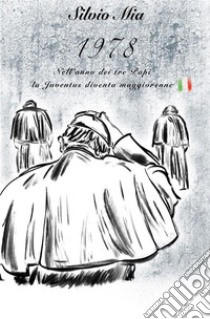 1978 - Nell'anno dei tre Papi, la Juventus diventa maggiorenne. E-book. Formato EPUB ebook di Silvio Mia