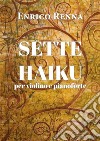 SETTE HAIKU  per violino e pianoforte. E-book. Formato EPUB ebook