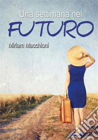 Una settimana nel futuro. E-book. Formato EPUB ebook