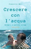 Crescere con l'acqua. Movimento, acquaticità, sviluppo. Nuova edizione. E-book. Formato EPUB ebook di Alessandro Meli