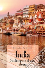 India - Sulle orme di noi stessi. E-book. Formato EPUB ebook