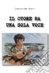 Il cuore ha una sola voce. E-book. Formato EPUB ebook di Gennaro Del Prete
