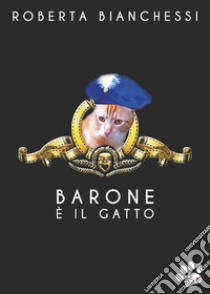 Barone è il gatto. E-book. Formato EPUB ebook di Roberta Bianchessi