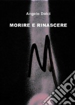 Morire e rinascere. E-book. Formato EPUB ebook