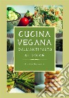 Cucina vegana dall'antipasto al dolce. E-book. Formato PDF ebook