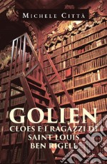 Golien Cloes e i ragazzi di Saint Louis Ben Rigell. E-book. Formato EPUB ebook