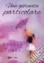 Una giornata particolare. E-book. Formato EPUB ebook