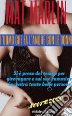 L&apos;uomo che fa l&apos;amore con le donne (porn stories). E-book. Formato EPUB ebook