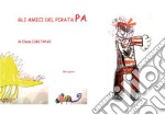 Gli amici del Pirata Pa. E-book. Formato PDF ebook