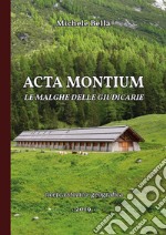 Acta Montium. Le Malghe delle Giudicarie. E-book. Formato PDF ebook