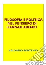 Filosofia e politica nel pensiero di Hannah Arendt. E-book. Formato PDF ebook