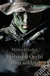 Dietro gli occhi di un soldato. E-book. Formato EPUB ebook