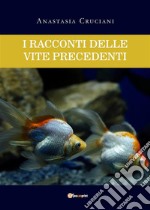 I racconti delle vite precedenti. E-book. Formato EPUB ebook