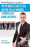 Vendita porta a porta: Tutto quello che c'è da sapere sulla vendita a domicilio e come gestirla. E-book. Formato EPUB ebook di Antonio Picciariello