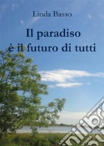 Il paradiso è il futuro di tutti. E-book. Formato EPUB ebook