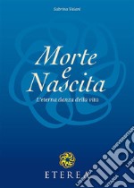 Morte e Nascita. L'eterna danza della vita. E-book. Formato EPUB ebook