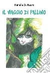 Il viaggio di Pallino. E-book. Formato EPUB ebook di Mariella Di Mauro