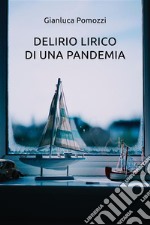 Delirio lirico di una pandemia. E-book. Formato EPUB ebook